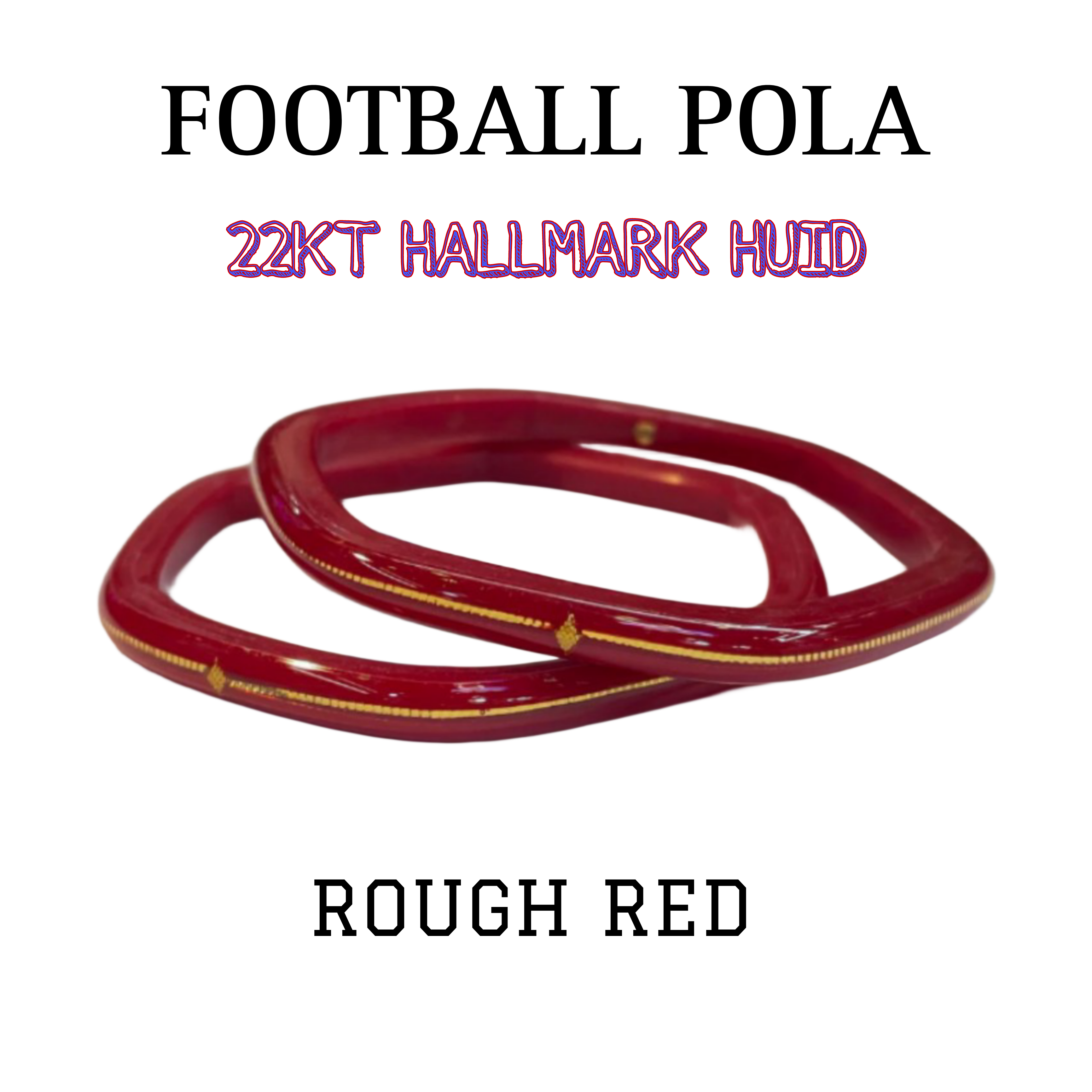 TRJ FOOTBALL RED HUID HALLMARK 22KT GOLD LAMINATION POLA BANGLES FACEBOOK VIRAL POLA APP. WGT: 0.100 GM (FUTURE EXCHANGE VALUE 25% OF PRODUCT PRICE IN BILL WITH ANY JEWELLERY).