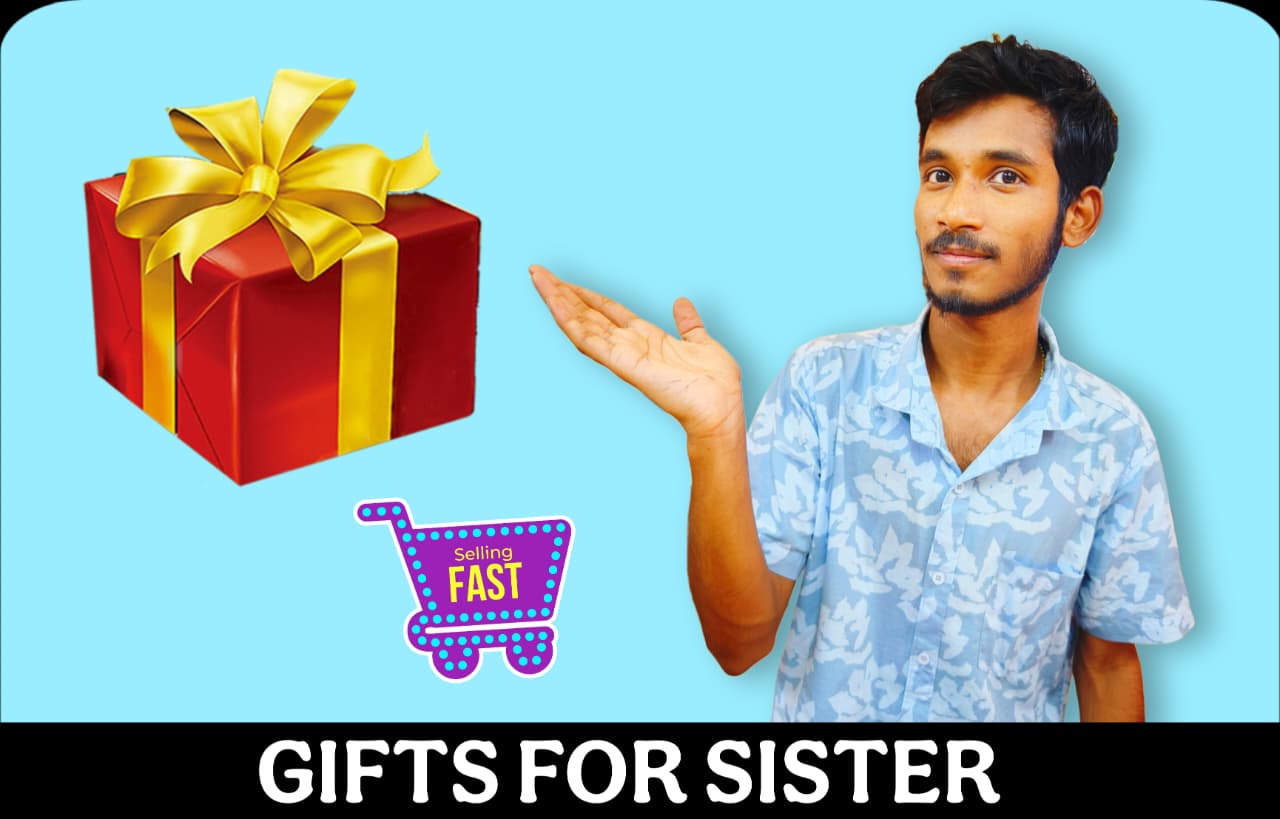 GIFT FOR SISTER BY RAJLAXMI
